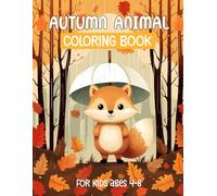 Autumn Animals Coloring Book for Kids ages 4-8: 40 Autumn Scenes with Cute & Funny Animals, Easy Designs to Stress Relieve and Relax