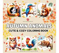Autumn Animals: Cute and Cozy Coloring Book for Kids, Teens and Adults with Happy Animals in Autumn Inspired Theme, Simple Big Designs for Stress ... Relaxation and Creative Fun Coloring