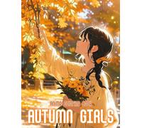 Autumn Anime Girls Coloring Book: 50+ Soft And Dreamy Autumn Anime Girls To Color And Enjoy Gentle Fall Vibes