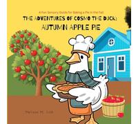 Autumn Apple Pie: A Fun Sensory Guide for Baking a Pie in the Fall: 4 (The Adventures of Cosmo the Duck)