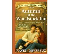 Autumn at the Woodstock Inn: Fake Dating My Nemesis (Seasons of the Inn Series)