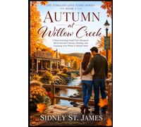 Autumn at Willow Cr Heartwarming Small-Town Romance About Second Chances, Healing, and Choosing Love When It Matters Most: 5 (Timeless Love Story Series)