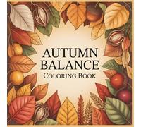 Autumn Balance Coloring Book: Mindful Mandala Designs Inspired by Change, Gratitude, and Inner Balance (Cycles of Calm)