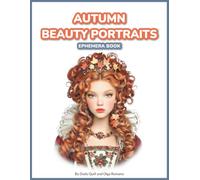 Autumn Beauty Portraits Ephemera Book: 100 Fussy Cut Portraits of Young Women in Vintage Autumn Style for Junk Journals, Collage, Scrapbooking, ATC Cards and Paper Crafts