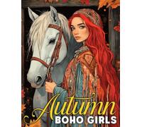 Autumn Boho Girls Coloring Book: Chic Fall Coloring Pages Featuring Bohemian Females, Vintage Outfits, and Cozy Accessories for Adults & Teens to Reduce Stress