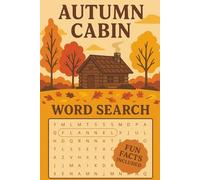 Autumn Cabin Word Search Puzzle Book: Relaxing Word Searches for Adults and Teens | 50+ Cozy Puzzles Inspired by Fall Leaves, Warm Drinks, and Cabin ... Heartwarming Gift for Halloween, Thanksgiving