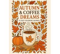 Autumn & Coffee Dreams: A Cozy Coloring Journey