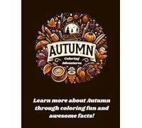 Autumn Coloring Adventures: Learn more about Autumn through coloring fun and awesome facts!