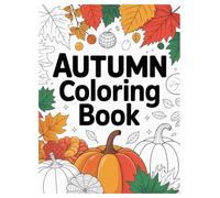 Autumn Coloring Book: 100 Cozy Fall Scenes for Kids and Adults: A relaxing seasonal activity with pumpkins, falling leaves, and cozy harvest scenes for all ages.