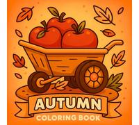 Autumn Coloring Book: 50 Cozy Fall Vibes Coloring Pages with Bold and Easy Designs for All Ages (Autumn Magic Coloring Collection - Cozy Fall and Thanksgiving Pages for Relaxation)