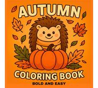 Autumn Coloring Book Bold and Easy: 50 Cozy Fall Vibes Coloring Pages for Kids, Teens, and Adults (Autumn Coloring Books)