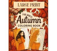 Autumn Coloring Book for Adults: Bold and Easy Fall Designs with Inspiring Quotes: Over 50 Bold and Easy Autumn Designs with Inspiring Quotes for Stress Relief and Cozy Relaxation