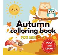 Autumn Coloring Book for Kids Ages 2-5: 50 simple design with dogs, cats, mushrooms, pumpkin, squirrel, family and more, for Toddlers, great to play and learn new words.