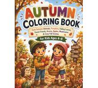 Autumn Coloring Book for Kids Ages 4-8: Cute Autumn Animals, Pumpkins, Falling Leaves, Forest Friends, Apples, Acorns, Mushrooms & Cozy Fall Scenes | Bold and Easy Coloring Pages for Boys and Girls