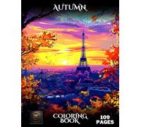 Autumn Coloring Book: Grayscale Autumn & Fall Landscape Coloring Book for Adults with Cozy Country Scenes and Autumn Scenes from the World’s Most ... Print Fantasy Coloring for Stress Relief