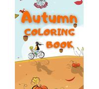 Autumn Coloring Book: Large and Easy Fall Pictures with Fun Educational Facts and Protective Pages for Kids Ages 2-6 (My First Seasons Coloring Books)