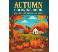 Autumn Coloring Book: Large Print, Cozy & Relaxing Fall Scenes for Adults