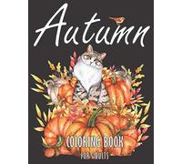Autumn Coloring Book: Relaxation And Art Therapy Colouring Books for Adults - Beautiful Designs For Autumn Lovers - Perfect Gift For Women