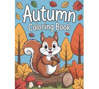 Autumn Coloring Book: Relaxing Fall Coloring Pages with Cozy Scenes, Pumpkins, Leaves and Animals, Perfect Gift for Autumn Lovers