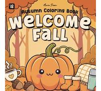 Autumn Coloring Book Welcome Fall: Bold and Easy Autumn Coloring Book for Adults & Teens, Featuring Adorable Cozy Fall Coloring Designs (Sutumn Season Coloring)