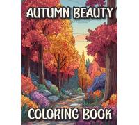 Autumn Colors Adult Coloring Book: Coloring at its best. Great for mindfulness, tress relief, relaxation, art therapy and a creative escape to nature. Great gift idea for adults and seniors.