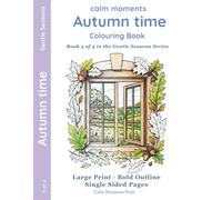 Autumn Colouring Book: Cottages, Firesides &Gardens (Calm Moments A Year of Calm Colouring - Large-Print Seasonal Colouring for Adults & Seniors)