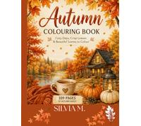 Autumn Colouring Book: Cozy days, Crisp Leaves & Beautiful Autumn Scenes to colour