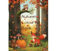 Autumn Colouring Book for Kids Ages 4-8: Cute and Fun Pages with Foxes, Owls, Hedgehogs, Pumpkins, and Falling Leaves: part 2 UK (Colouring books)