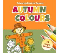 Autumn Colours | Colouring Book for Seniors: with Dementia and Alzheimer's, Canadian Edition, Easy Large Print Designs for Relaxation Memory Joy and Stress Relief