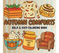 Autumn Comforts: A Bold & Easy Cozy Fall Coloring Book with Pumpkins, Pies, and Seasonal Treats: 40 Simple & Fun Autumn-Themed Pages Featuring Pumpkins, Donuts, Cinnamon Rolls, Sweaters, Cider & More