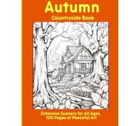 Autumn Countryside Book: Extensive Scenery for All Ages, 100 Pages of Peaceful Art