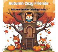 Autumn Cozy Friends: A Cute & Easy Autumn Coloring Book for Kids with Forest Animals, Cozy Scenes, and Fall Fun (Autumn Dreams Coloring Series)