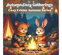 Autumn Cozy Gatherings : A Bold & Easy Coloring Book for Adults Featuring Cute Animals in Cozy Autumn Gatherings Moments, Designed for Relaxation (Cozy Critter Autumn Series)