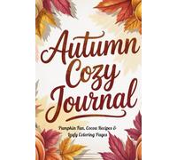 Autumn Cozy Journal for Kids, Moms & Women | Fall Coloring Pages, Cocoa Recipes & Gratitude Prompts | Thanksgiving Family Journal for Kids, Moms & ... Cocoa Recipes & Thanksgiving-Themed Journali