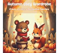Autumn Cozy Wardrobe : A Bold & Easy Coloring Book for Adults Featuring Cute Animals in Cozy Autumn Wardrobe Scenes, Designed for Relaxation (Cozy Critter Autumn Series)