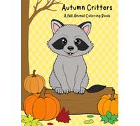 Autumn Critters: A Fall Animal Coloring Book