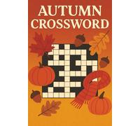 Autumn Crossword: 50+ Festive Fall Puzzles for Family, Kids & Seniors - Easy to Moderate, Brain-Boosting Fun (Crossword Series)