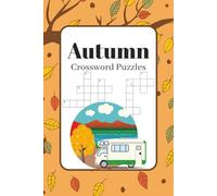 Autumn Crossword Puzzles: Crossword Puzzles with Easy to Read Print about autumn, thanksgiving, Fall and More | 6x9, 120 pages | 50+ Puzzles ... Gift for Vacations, Holidays, Relaxation and More