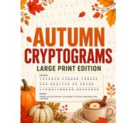 Autumn Cryptograms: Large Print Edition 100 Cozy Fall Quote Puzzles with Hints, Solving Tips & Full Answer Key (The Autumn Collection)