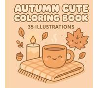 Autumn cute coloring book - Mon Livre de Coloriage d’Automne - - 35 Illustrations à colorier - anti anxiété: Autumn cute coloring book - 35 ... Activité créative dès 4 ans | Thème automnal