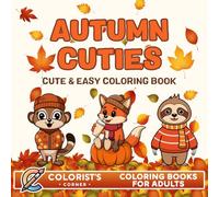 Autumn Cuties: Coloring Book for Adults, Teens, and Kids Featuring Cute Fall Animals for Stress Relief and Relaxation