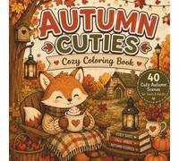 Autumn Cuties Cozy Coloring Book: 40 Cute Autumn Scenes for Teens & Adults | Fun Coloring Pages for Relaxation and Stress Relief