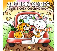 Autumn Cuties: Cute Coloring Book Featuring Adorable Animal Characters in Cozy Fall Days Illustrations for All Ages Stress Relief