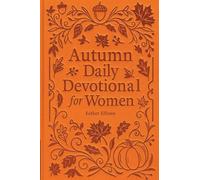 Autumn Daily Devotional for Women: 40 Devotions of Gratitude and Joy in the Beautiful Fall Harvest Season