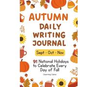 Autumn Daily Writing: Fall Journal for Kids for Creative Writing Practice, 92 National Holidays to Celebrate One a Day