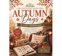 Autumn Days: 30 Cozy Crosswords for Crisp Mornings, Harvest Days & Fireside Evenings (The Cozy Puzzle Collection)