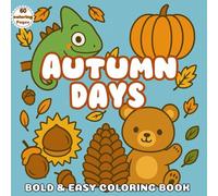 Autumn Days: Bold & Easy Coloring Book: 60 Fun & Simple Autumn-Themed Designs for Stress Relief & Creativity