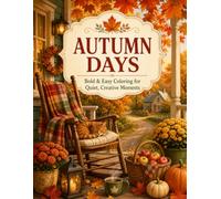 Autumn Days: Bold & Easy Coloring for Quiet, Creative Moments (The Quiet Days Coloring Collection)