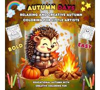 Autumn Days Relaxing and Creative Autumn Coloring for Little Artists: Educational Autumn Facts with Creative Coloring Fun