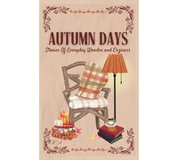 Autumn Days: Stories of Everyday Wonder and Coziness: (Fall Diaries) (The Cottagecore Seasons)